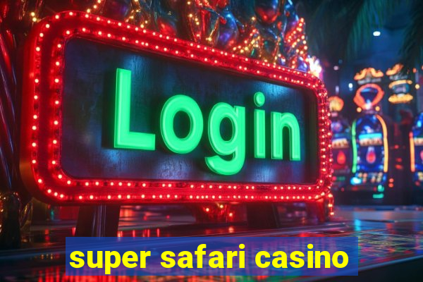 super safari casino