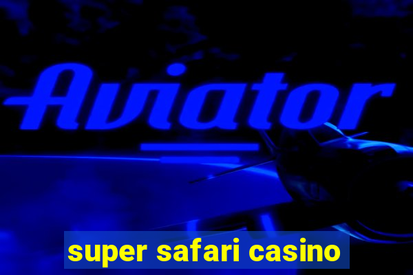 super safari casino