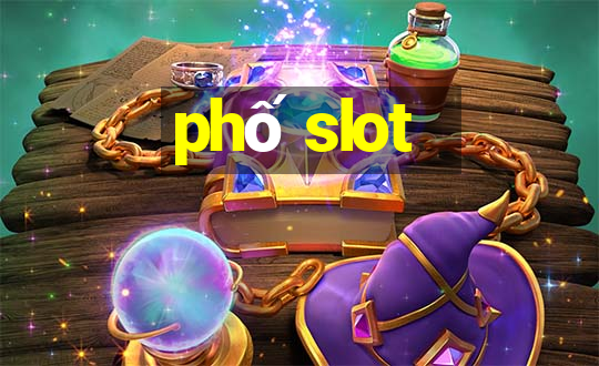 phố slot