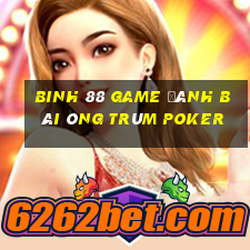 Binh 88 Game Đánh Bài Ông Trùm Poker