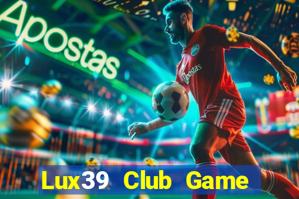 Lux39 Club Game Bài Đổi Thưởng Go88