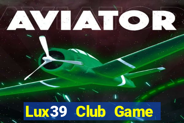 Lux39 Club Game Bài Đổi Thưởng Go88