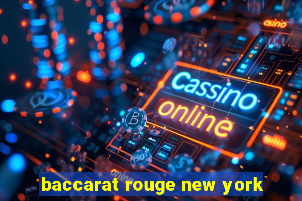 baccarat rouge new york