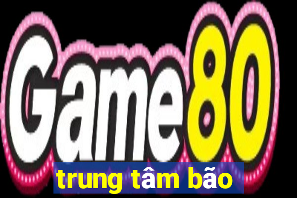 trung tâm bão