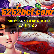 miền tây trung quốc là nơi có