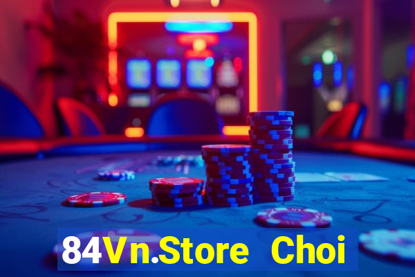 84Vn.Store Choi Game Đánh Bài