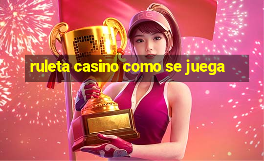 ruleta casino como se juega