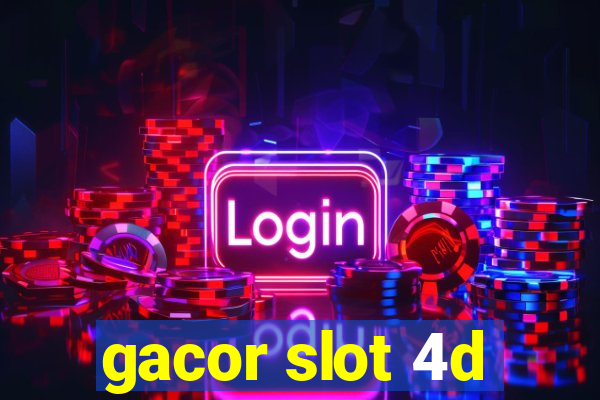 gacor slot 4d