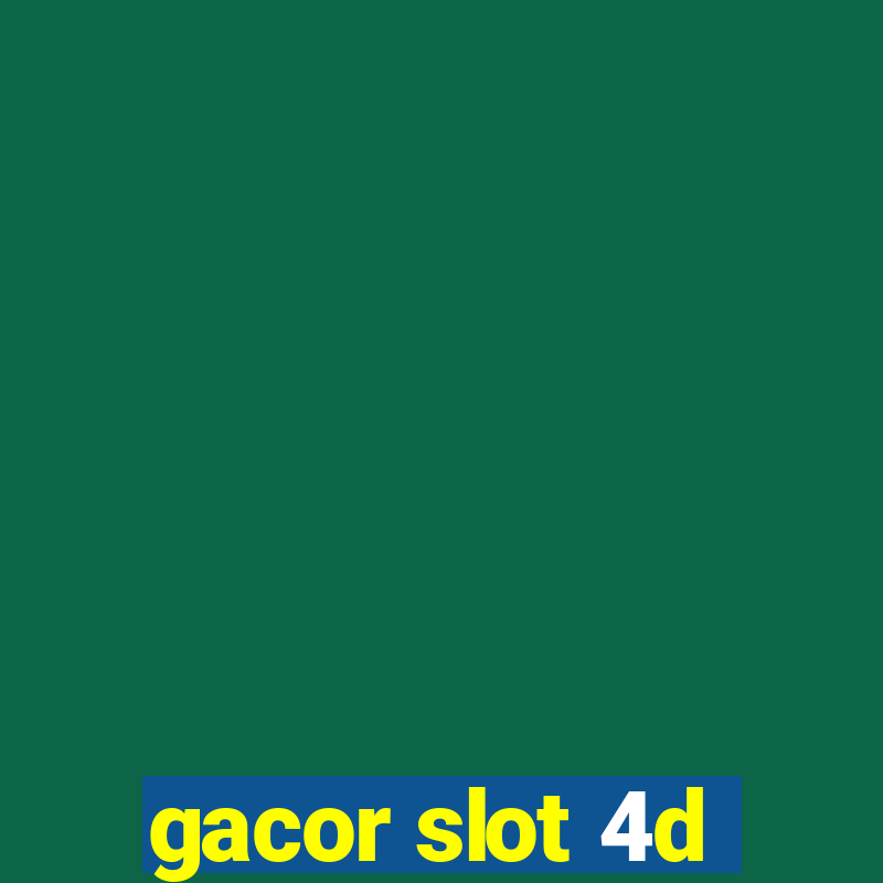 gacor slot 4d