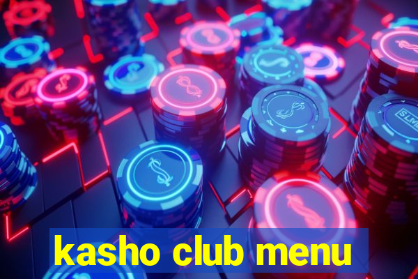 kasho club menu