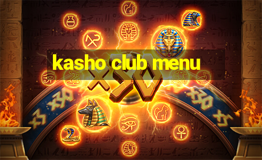 kasho club menu