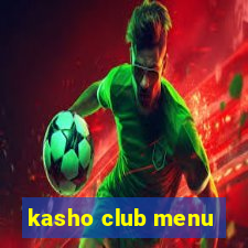 kasho club menu