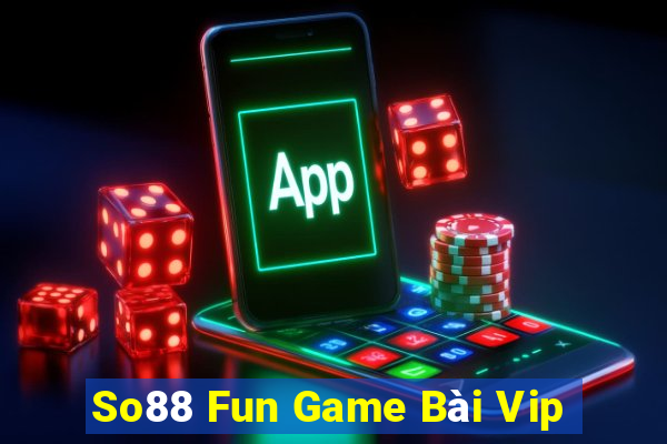 So88 Fun Game Bài Vip