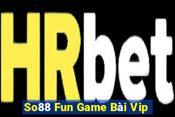 So88 Fun Game Bài Vip