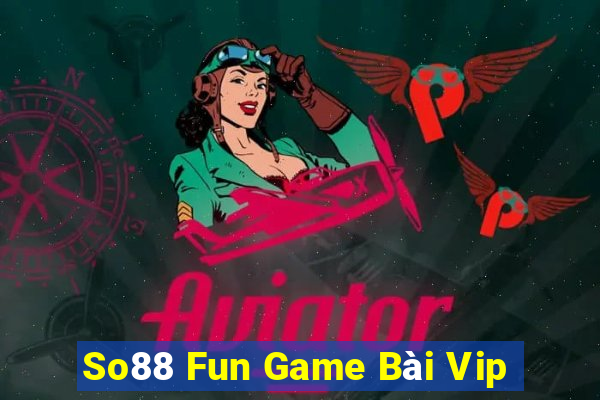 So88 Fun Game Bài Vip