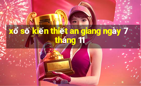 xổ số kiến thiết an giang ngày 7 tháng 11