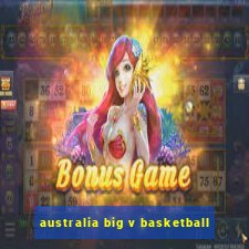 australia big v basketball