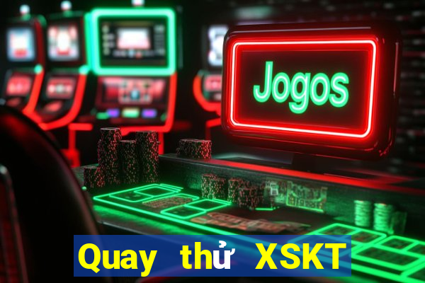 Quay thử XSKT ngày 22