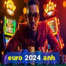 euro 2024 anh