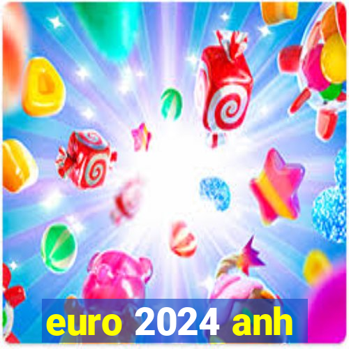 euro 2024 anh