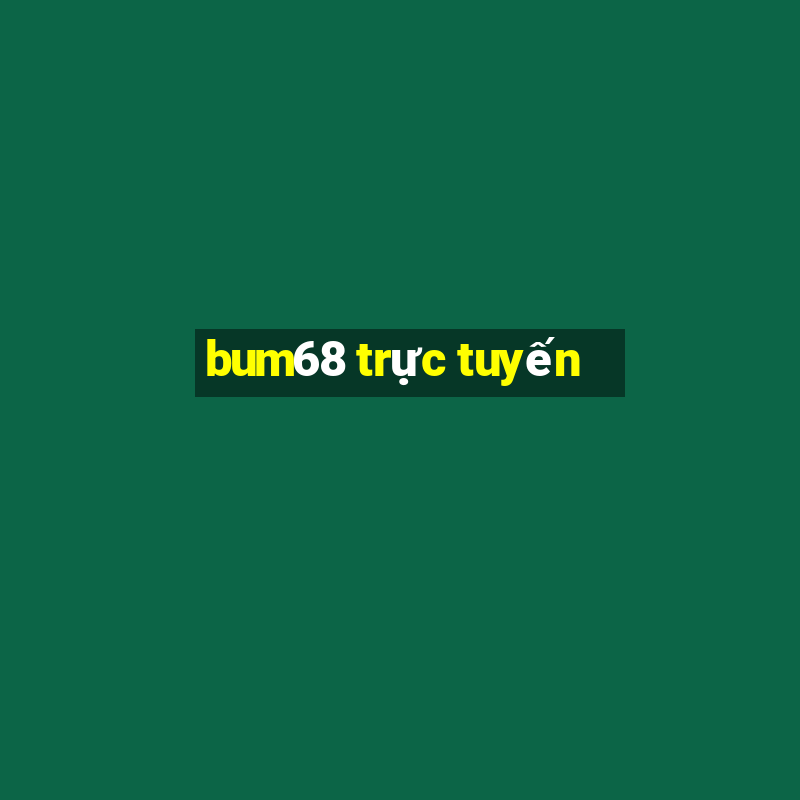 bum68 trực tuyến