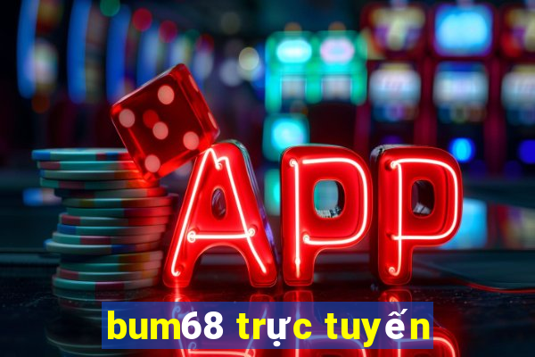 bum68 trực tuyến