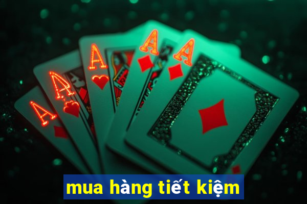 mua hàng tiết kiệm