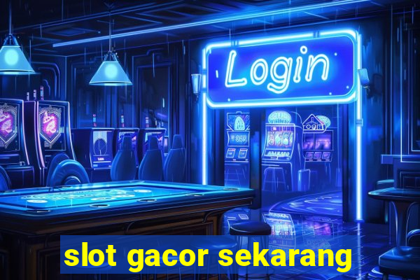 slot gacor sekarang