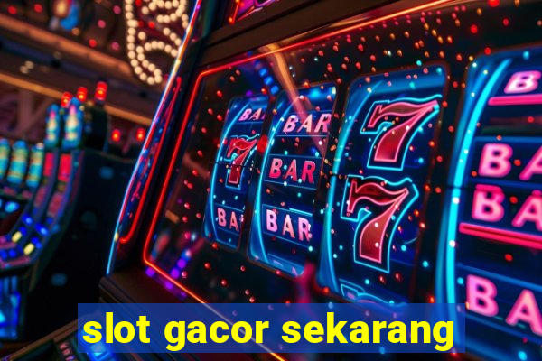 slot gacor sekarang