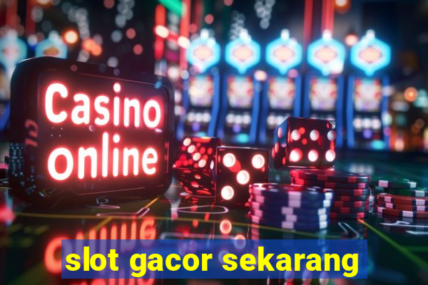 slot gacor sekarang