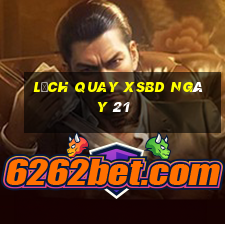 Lịch quay XSBD ngày 21