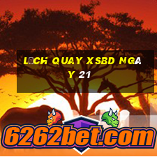 Lịch quay XSBD ngày 21