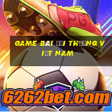 game bài đổi thưởng việt nam