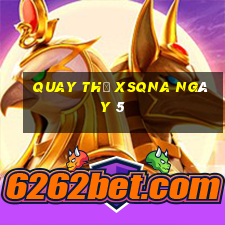 Quay thử XSQNA ngày 5