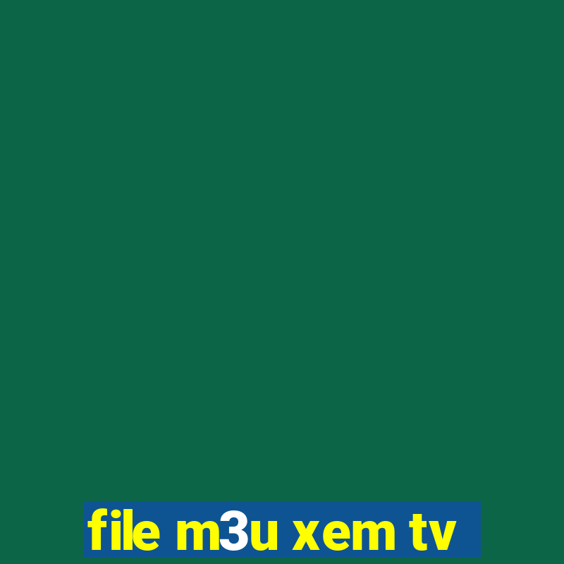 file m3u xem tv