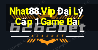 Nhat88.Vip Đại Lý Cấp 1 Game Bài