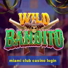 miami club casino login