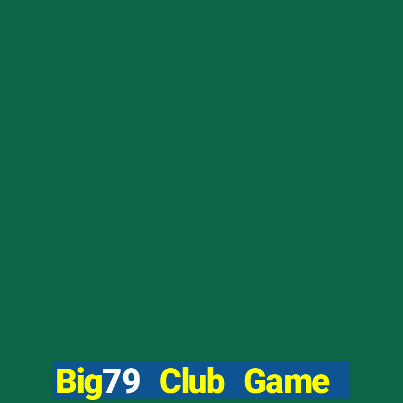 Big79 Club Game Bài 1 Đổi 1