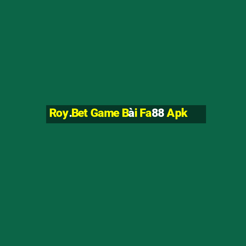 Roy.Bet Game Bài Fa88 Apk