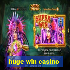 huge win casino