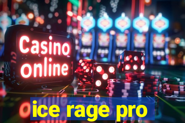 ice rage pro