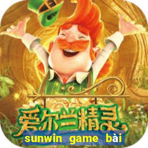 sunwin game bài đổi thưởng số 1 châu á