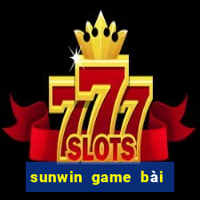 sunwin game bài đổi thưởng số 1 châu á