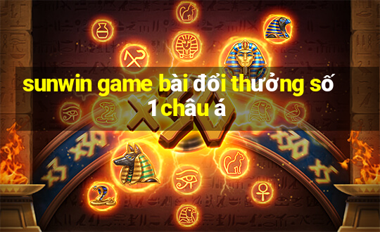 sunwin game bài đổi thưởng số 1 châu á