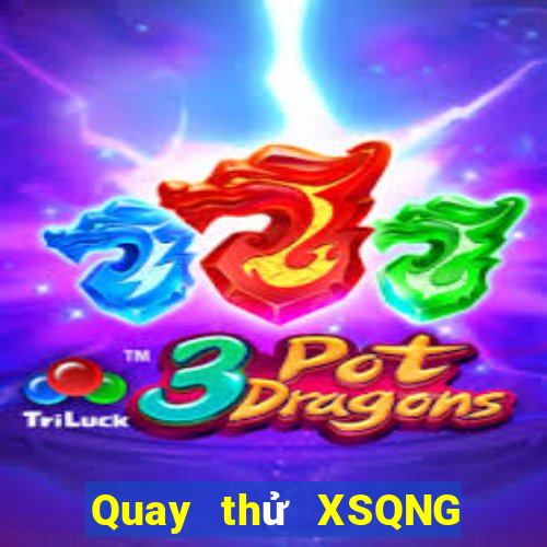 Quay thử XSQNG ngày 13