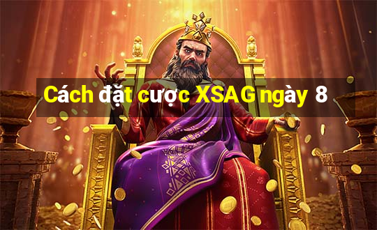 Cách đặt cược XSAG ngày 8