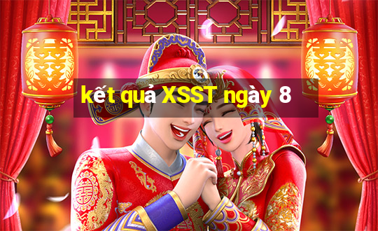 kết quả XSST ngày 8