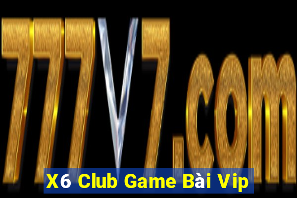 X6 Club Game Bài Vip