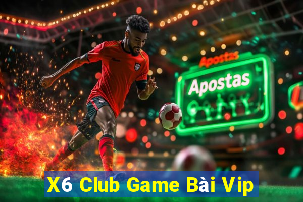 X6 Club Game Bài Vip