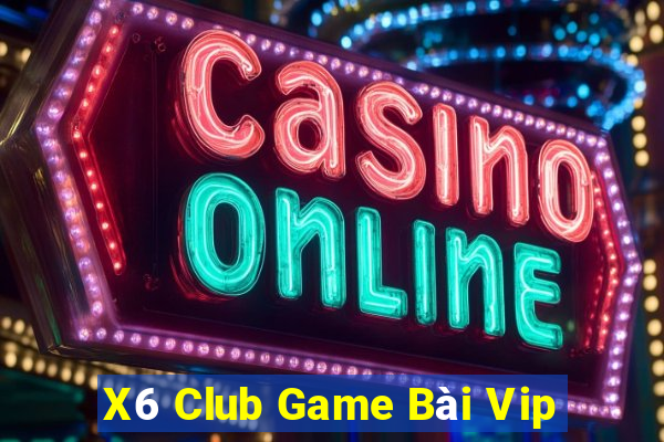 X6 Club Game Bài Vip